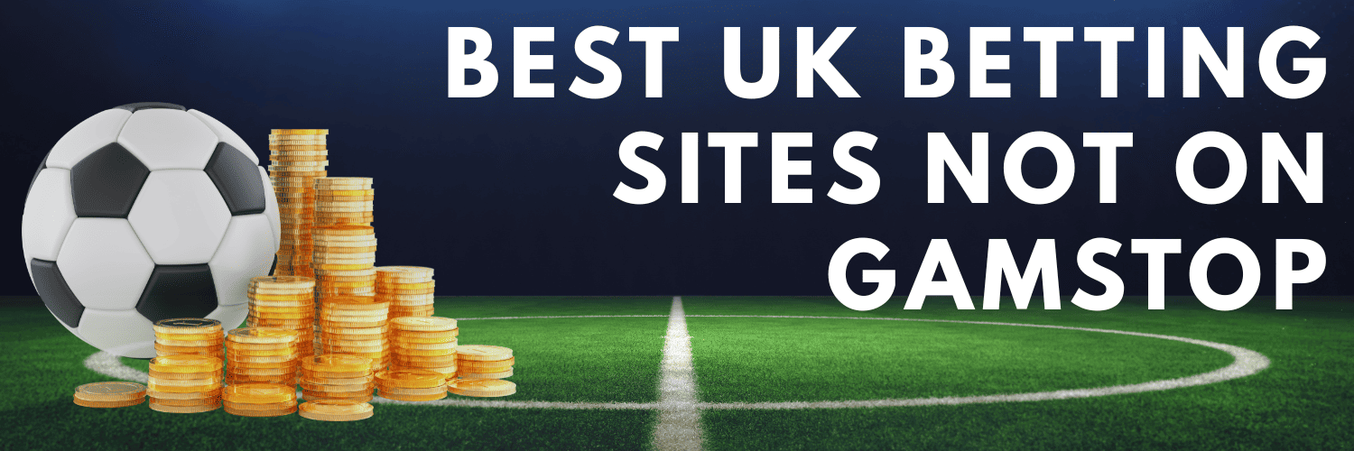 Top Bookies Not on Gamstop for UK Punters