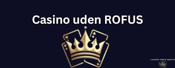Casinoer Uden Om RoFUS Find Dit Perfekte Spil
