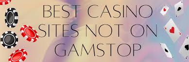 Discovering Casino Sites Not on Gamstop for Uninterrupted Gaming